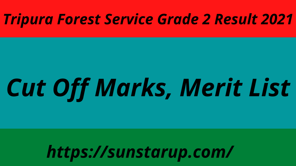 Tripura Forest Service Grade 2 Result 2021 Cut Off Marks Merit List