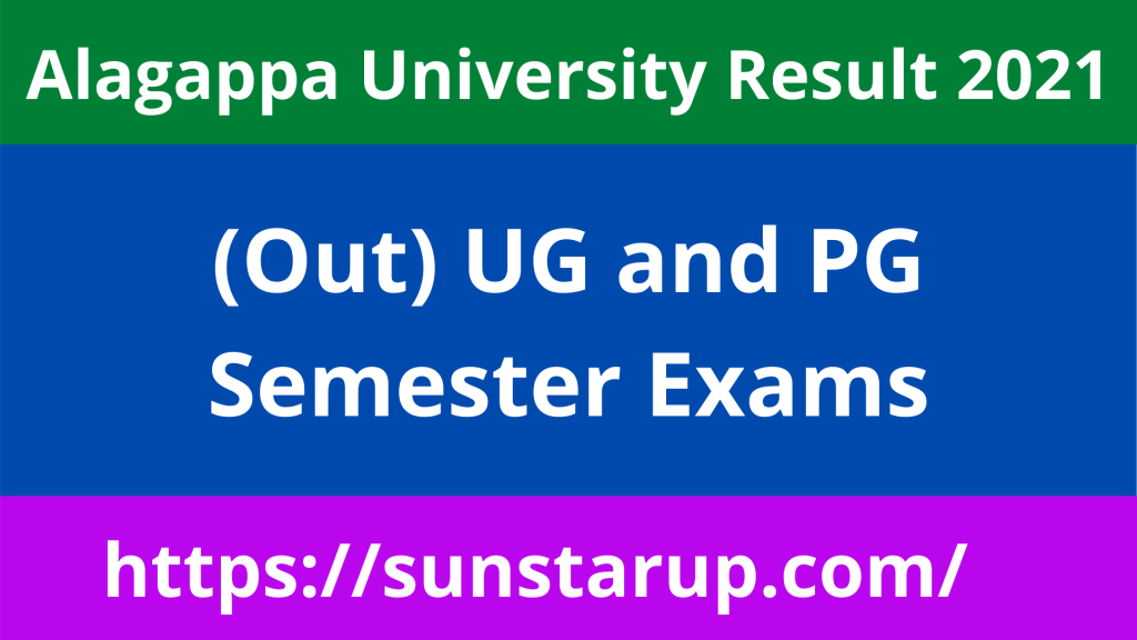 Alagappa University Result 2021 :(Out) UG And PG Semester Exams – Sunstarup