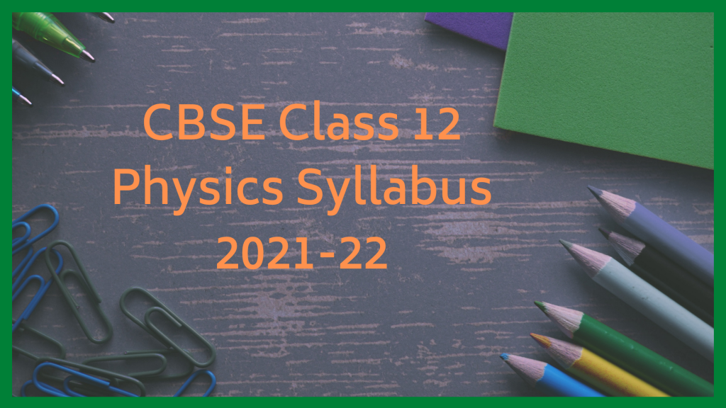 Cbse Class 12 Physics Syllabus 2021 22 Sunstarup